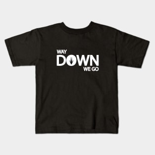 Way down we go typography design Kids T-Shirt